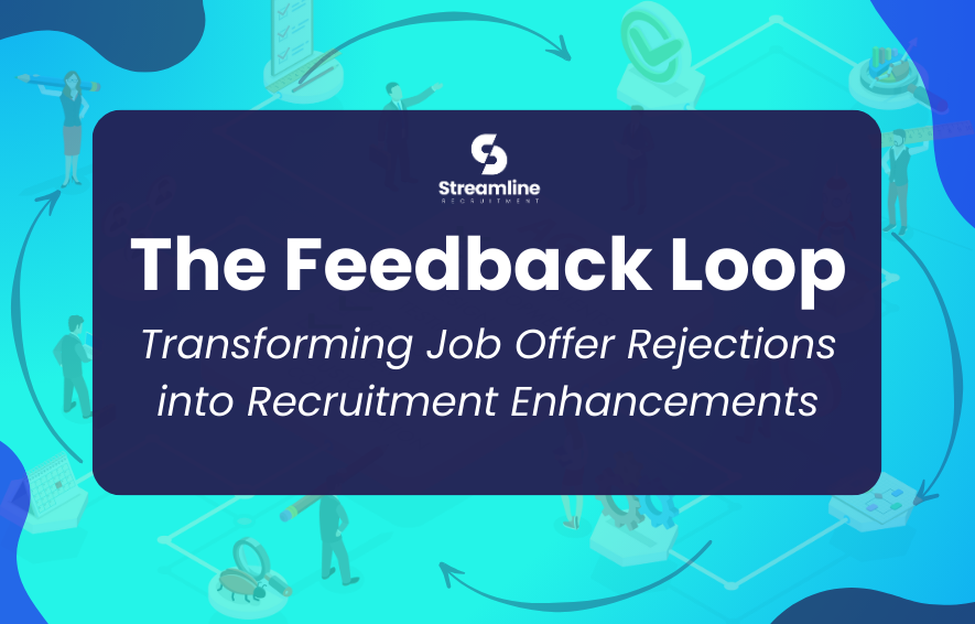 The Feedback Loop: Transforming Job Offer Rejections into Recruitment Enhancements